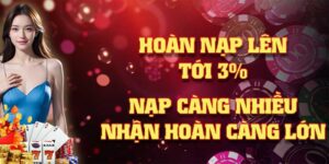Hoàn nạp lên tới 3% và hoàn trả khong giới hạn cho thành viên